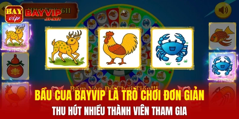 Bầu cua BAYVIP là trò chơi đơn giản thu hút nhiều thành viên tham gia