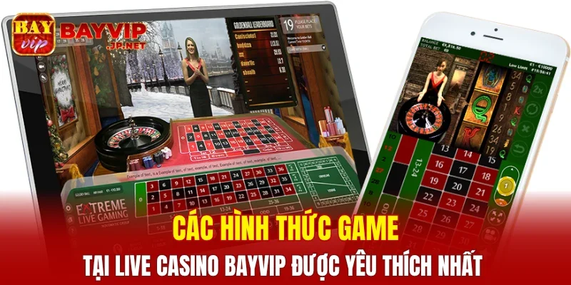 Các hình thức game tại Live Casino BAYVIP được yêu thích nhất