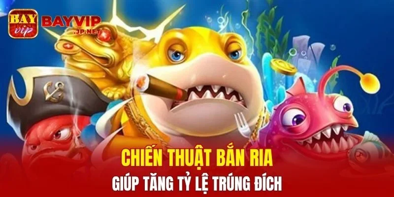 Chiến thuật bắn ria giúp tăng tỷ lệ trúng đích