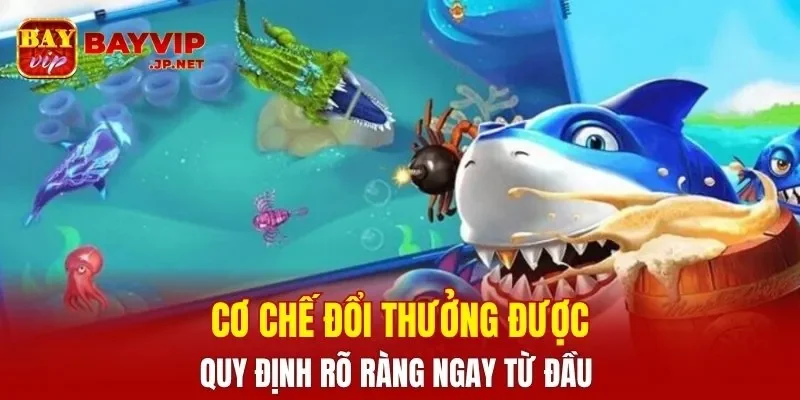 Cơ chế đổi thưởng được quy định rõ ràng ngay từ đầu
