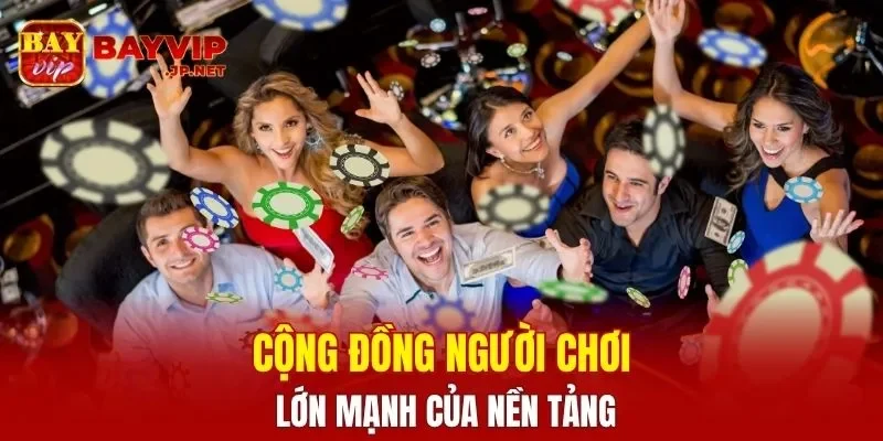 Cộng đồng người chơi lớn mạnh của nền tảng