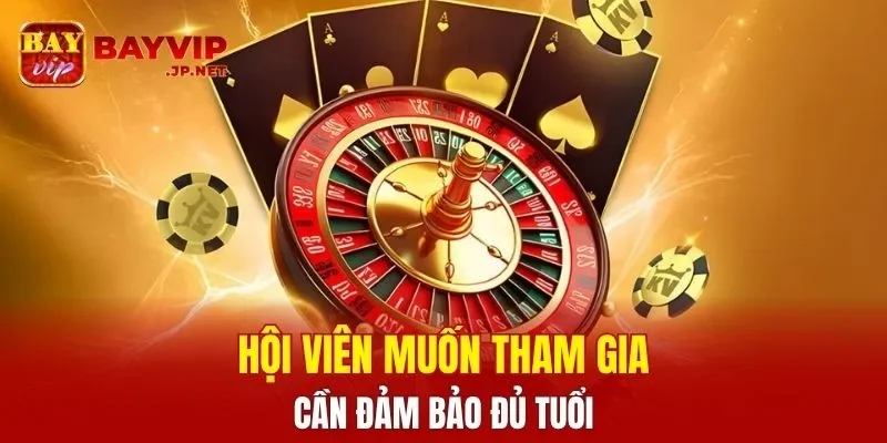 Hội viên muốn tham gia cần đảm bảo đủ tuổi