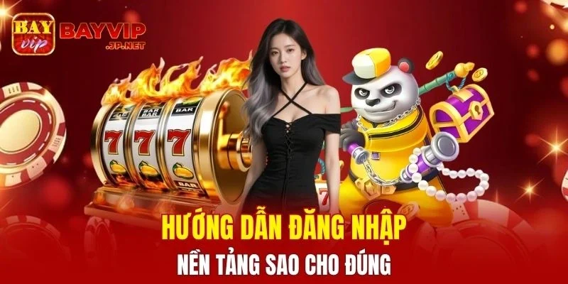 Hướng dẫn đăng nhập nền tảng sao cho đúng