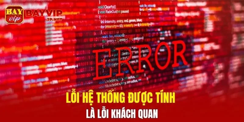 Lỗi hệ thống được tính là lỗi khách quan