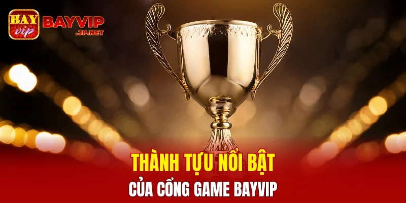 Thành tựu nổi bật của cổng game BAYVIP